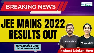 JEE Main 2022 Results FINALLY OUT! | Unacademy Atoms | Nishant Vora | Sakshi Vora