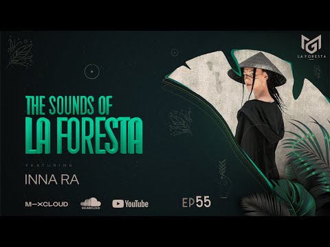 THE SOUNDS OF LA FORESTA EP55 - INNA RA