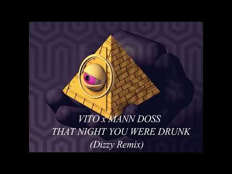 @vitovvs666 x @manndoss2112 THAT NIGHT YOU WERE DRUNK (Dizzy Remix)