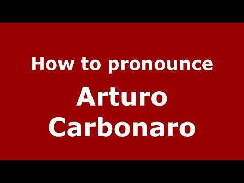 How to pronounce Arturo Carbonaro (Italian/Italy)  - PronounceNames.com