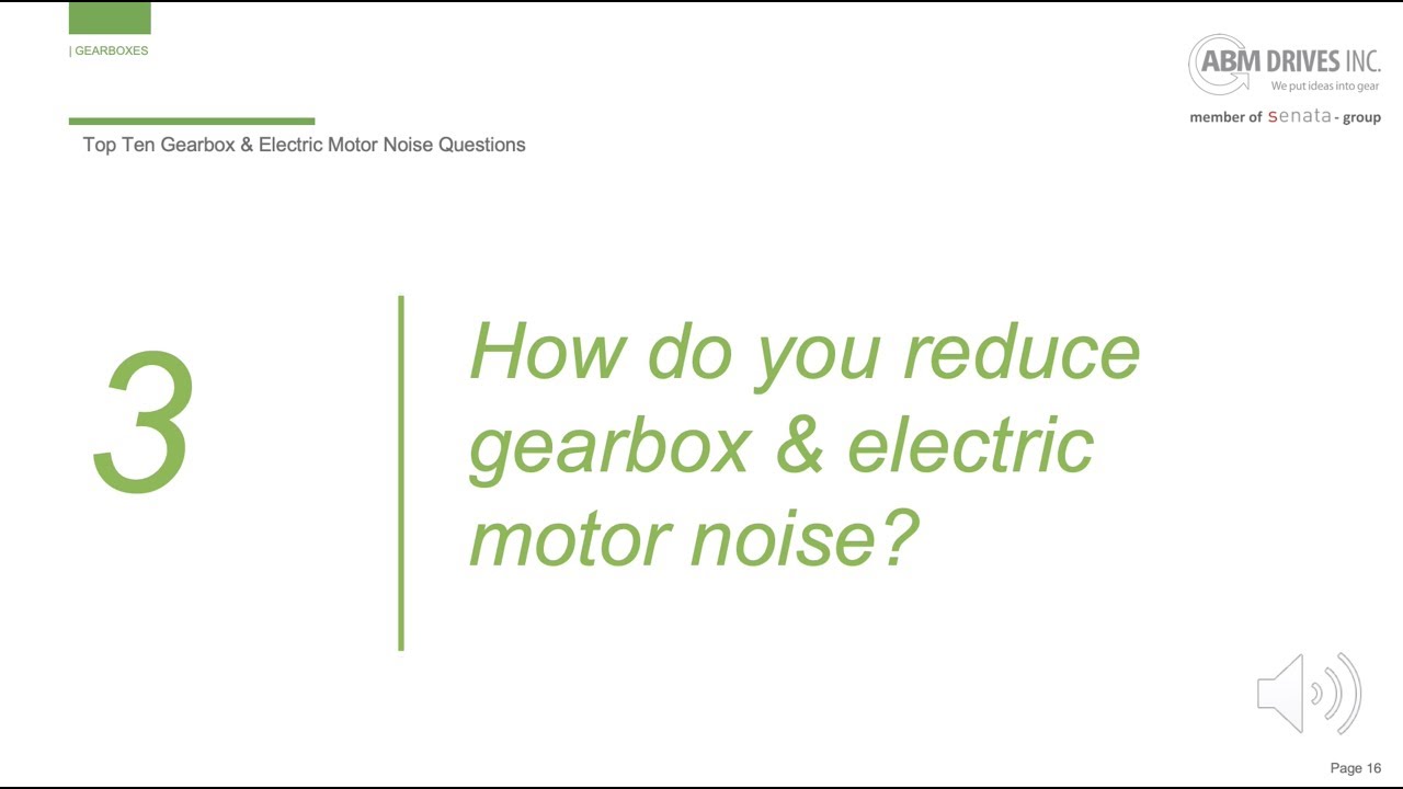 How do you reduce gearbox & electric motor noise?