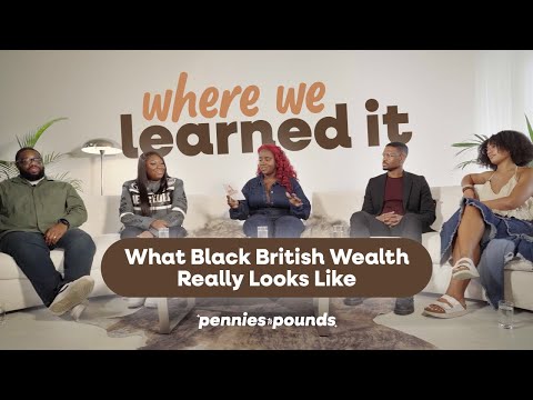 What Black British Wealth Really Looks Like | Where We Learned It (Roundtable Discussion)
