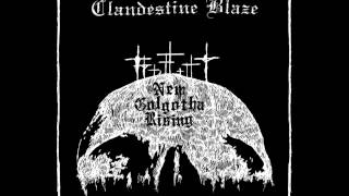 Clandestine Blaze - New Golgotha Rising