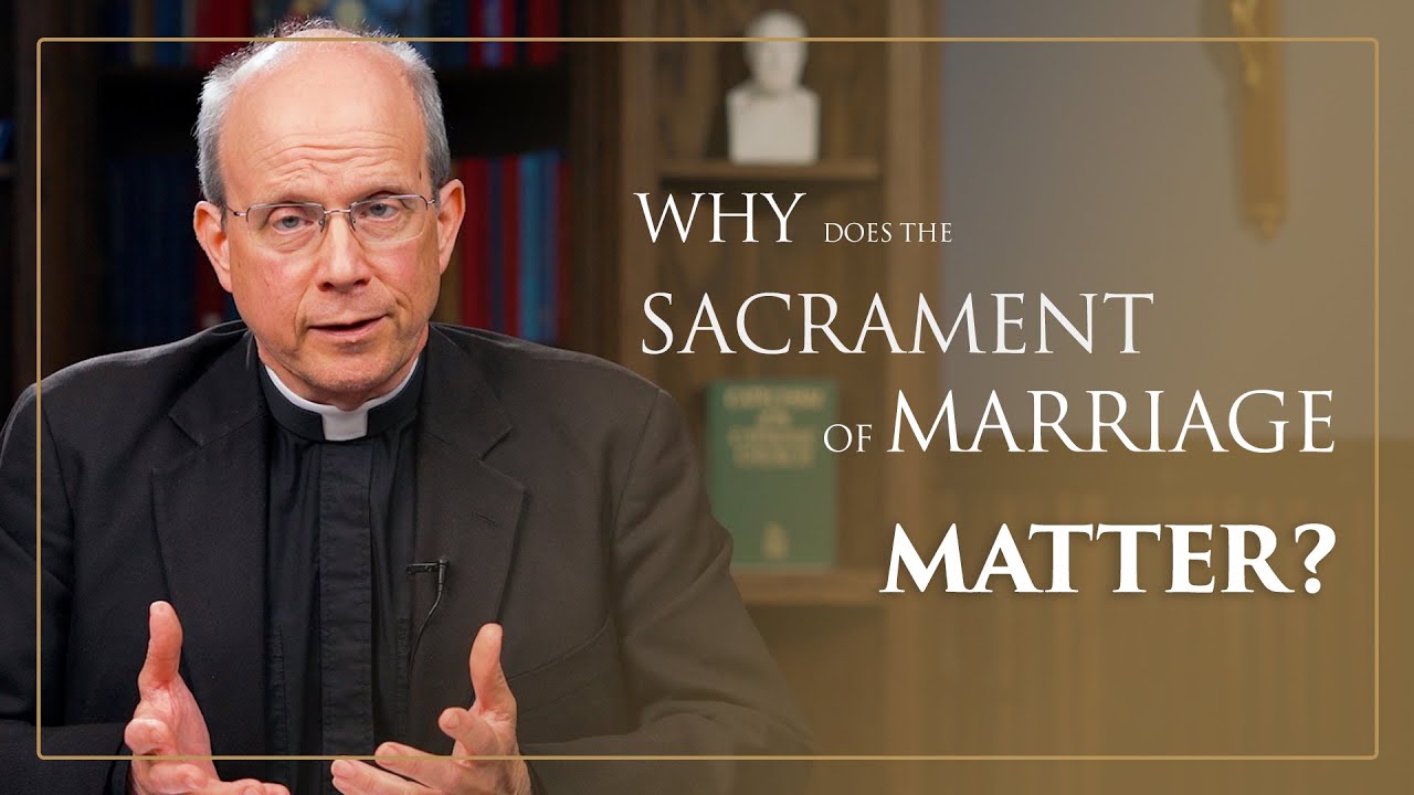 Why Does the Sacrament of Marriage Matter?