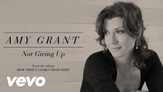 Amy Grant - Not Giving Up (Lyric)