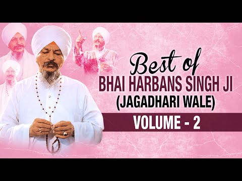 Best Of Bhai Harbans Singh Ji (Jaagadhari Wale) - Vol. 2 | Shabad Gurbani | Jukebox