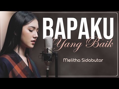 BAPAKU YANG BAIK - MELITHA SIDABUTAR