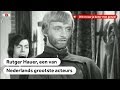 RUTGER HAUER: Wie was deze grootse Nederlandse acteur?