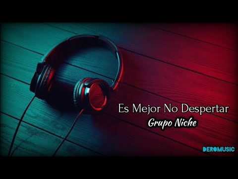 Es Mejor No Despertar - Grupo Niche (Letra)