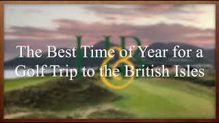 The Best Time of Year for a Golf Trip to Scotland, Ireland, and England
