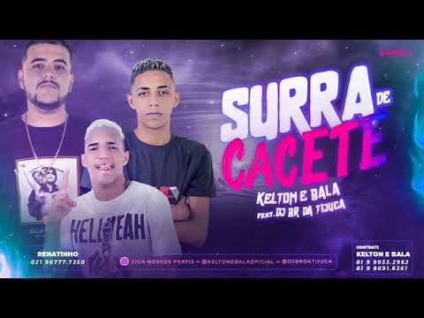 KELTON E BALA FEAT  DJ BR DA TIJUCA   SURRA DE CACETE