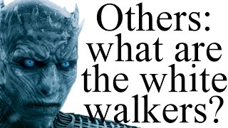 Others: what do we know about the white walkers? [S5/ADWD spoilers]