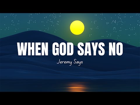 When God say's No | Lyrics