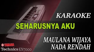 Download lagu SEHARUSNYA AKU - MAULANA WIJAYA || KARAOKE  NADA RENDAH mp3