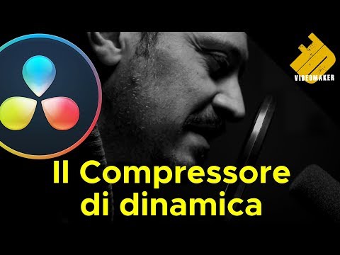 Il Compressore di dinamica - Davinci Resolve -ITA