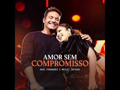 Amor Sem Compromisso (Ao Vivo) Mari Fernandez e Wesley Safadão