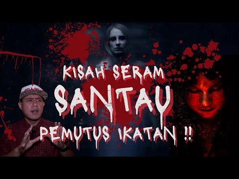 KISAH SERAM | SANTAU PEMUTUS IKATAN ‼️ KERANA HARTA KAU SANGGUP SIHIR AKU ⁉️