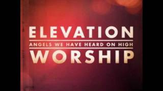 Angels We Have Heard On High by Elevation Worship