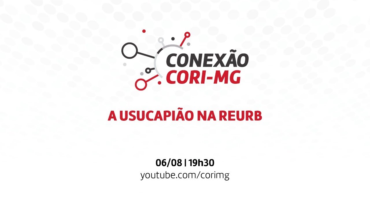 A usucapião na Reurb | Conexão CORI-MG