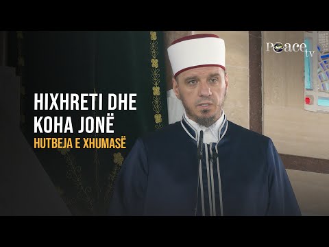 HUTBE | Hixhreti dhe koha jonë - Enis Rama