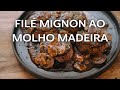 Filet Mignon With Madeira Sauce Easy And Quick Chef Felipe Caputo