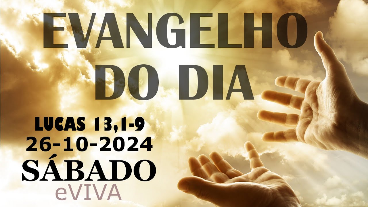EVANGELHO DO DIA 26/10/2024 Lc 13,1-9 HOMILIA DIÁRIA DE HOJE LITURGIA DIÁRIA eVIVA