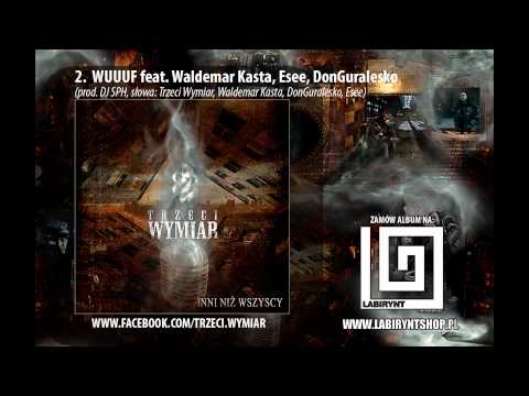 2. Trzeci Wymiar - Wuuuf feat. Waldemar Kasta, Esee, DonGuralesko (prod. DJ SPH) INNI NIŻ WSZYSCY