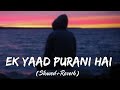 Ik Yaad Purani Hai Slowed Reverb Tulsii Kumar Lofi Vibes Textaudio