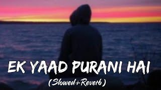 Ik Yaad Purani Hai Slowed+Reverb - Tulsii Kumar  L