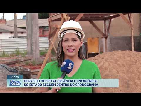 Obras do Hospital Urgência e emergência do Estado seguem dentro do cronograma