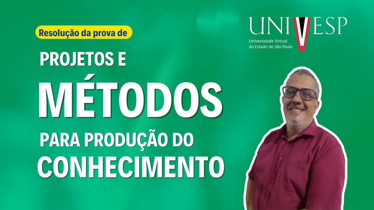 Projetos e Métodos para Produção do Conhecimento | Prova Univesp 2023