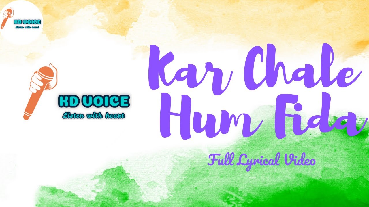 Patriotic Song - Kar chale Hum Fida with Lyrics by KD (Kumar Deepak)