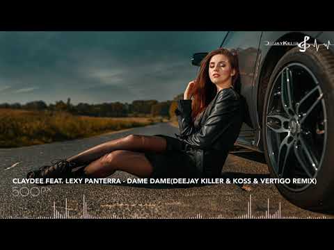 Claydee feat. Lexy Panterra - Dame Dame (Deejay Killer & Koss & Vertigo Remix)