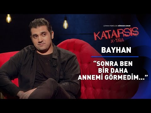 Katarsis  - Bayhan: Benim Çocukluğum Yoktu. Kimliğim, Yolum Yoktu!”