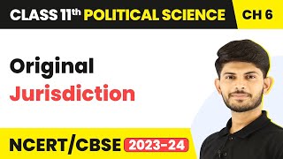 Class 11 Political Science Chapter 6 | Original Jurisdiction - Judiciary