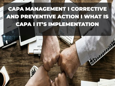 CAPA Management I Corrective and Preventive Action I What is CAPA I It’s Implementation