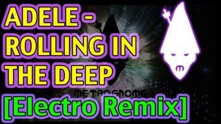 Adele - Rolling In The Deep [MetroGnome Remix]