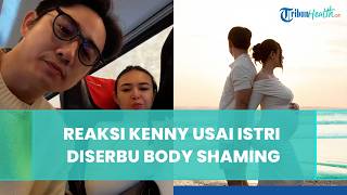 Tak Nyaman Istri Jadi Sasaran Body Shaming, Kenny Austin Sebut Netizen Kurang Etis