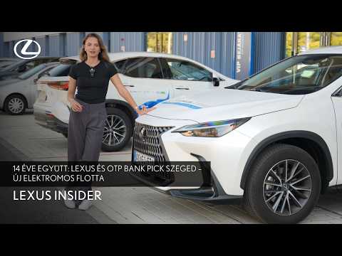 14 éve együtt: Lexus és OTP Bank Pick Szeged – új elektromos flotta | Lexus Insider
