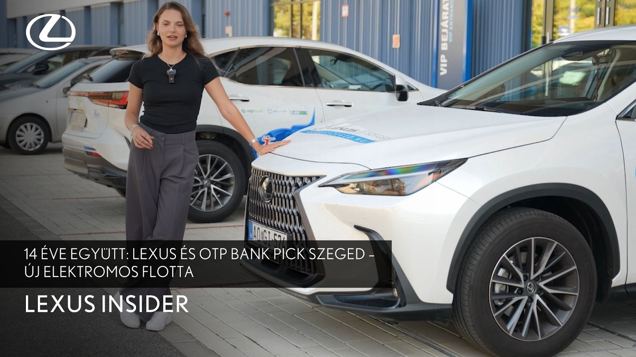 14 éve együtt: Lexus és OTP Bank Pick Szeged – új elektromos flotta | Lexus Insider