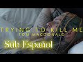 Tom Macdonald Trying To Kill Me Subtitulos En Español