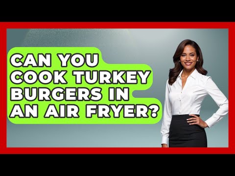 Can You Cook Turkey Burgers In An Air Fryer? - The Skillful Chef