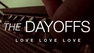 The Dayoffs - Love Love Love