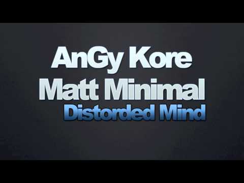 Matt Minimal , AnGy KoRe - Distorded Mind ( Original Mix )