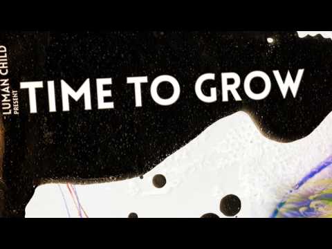 LUMAN CHILD - Time To Grow | Video Trailer