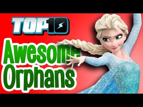 Top 10 Awesome Orphans