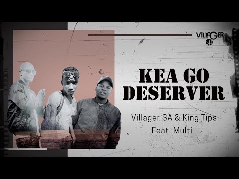 Villager SA & King Tips feat. Multi - Kea go Deserver (Afro)