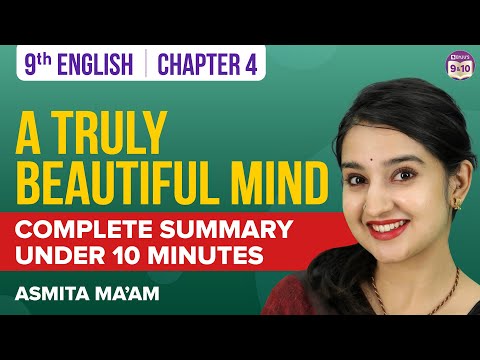 A Truly Beautiful Mind Class 9 English Complete Chapter Summary Under 10 Mins | Class 9 Exams 2023