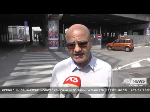 PETROLCHIMICO: MARTEDE' INCONTRO CON ENI AL MISE; 300 MILA EURO PER IL RESTAURO DEL ... | 07/04/2022