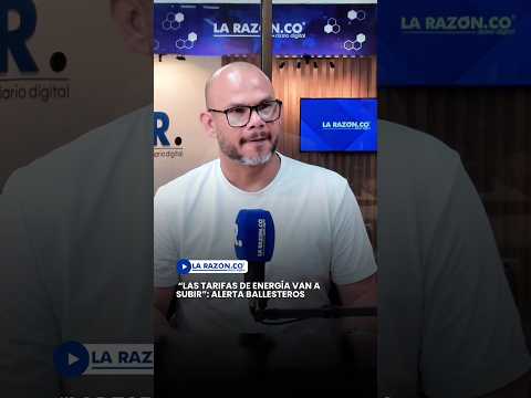 “Las tarifas de energía van a subir”: Alerta Ballesteros